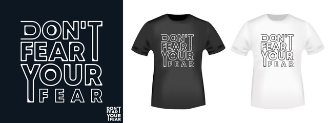 Do not fear your fear t-shirt print for t shirts applique, fashion slogan, badge, label clothing, jeans, and casual wear
