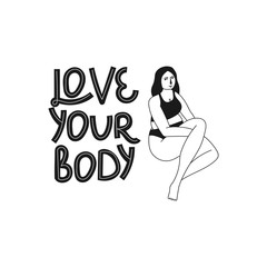 Love your body. Hand drawn body positive lettering. Vector illustration for poster, t-shirt etc. Black and white