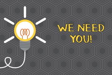 Writing note showing We Need You. Business concept for asking someone to work together for certain job or target Idea light bulb Successful turning idea invention Startup