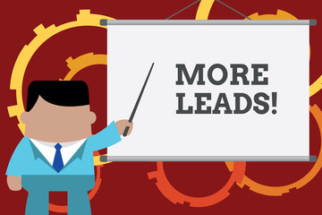 Conceptual hand writing showing More Leads. Concept meaning initiation of consumer interest or enquiry into product Businessman in front projector screen pointing project idea