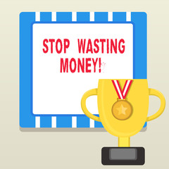 Word writing text Stop Wasting Money. Business photo showcasing advicing demonstrating or group to start saving and use it wisely Trophy Cup on Pedestal with Plaque Decorated by Medal with Striped