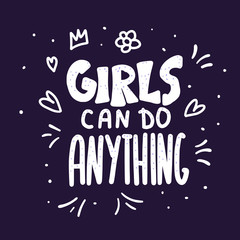 Girls can do anything quote. Vector illustration.