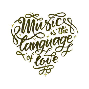 Gold "Music is the language of love"  hand drawn lettering phrase  isolated on white background. Handwritten calligraphy design for greeting cards, posters, banners, cloth, textile, fabric. 