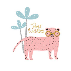 Funny pink leopard with glitter glasses and quote. Trendy kids print. Vector hand drawn illustration.