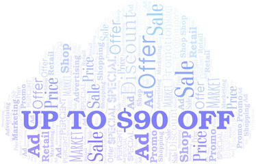 Up To $90 Off word cloud. Wordcloud made with text only.
