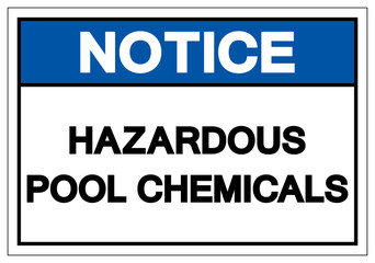 Notice Hazardous Pool Chemicals Symbol Sign, Vector Illustration, Isolate On White Background Label. EPS10
