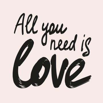 All you need is love calligraphy lettering quote. Vector hand drawn illustration