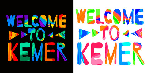 Welcome to Kemer - сolorful bright inscription. Kemer is sunny city resort in Turkey. The inscription for banners, posters and prints on clothing (T-shirts). Set 2 in 1.