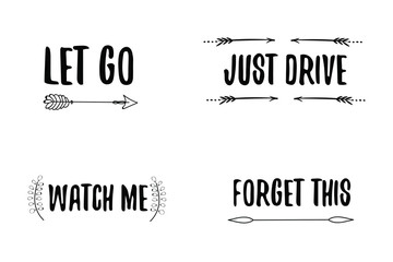 Let go, Watch me, Just drive, Forget this. Set of Calligraphy sayings for print. Vector Quotes about