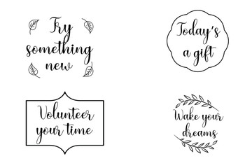 Today’s a gift, Try something new, Volunteer your time, Wake your dreams. Set of Calligraphy sayings for print. Vector Quotes about