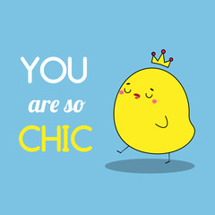 Cartoon kawaii chicken. Cute funny chick with typography you are so chic. illustration for greeting card, poster, fashion prints