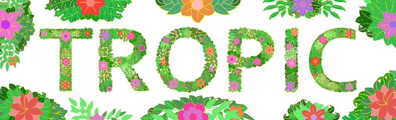 Summer tropical design for banner or flyer with bright flowers and inscription TROPIC. Tropical plant invitation card.   Template tropical design on a white background. Vector illustration