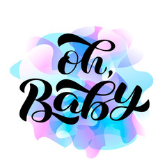 Oh Baby brush lettering. Vector illustration for card