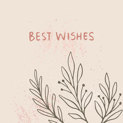 Best wishes - card template. Floral hand drawn vector background