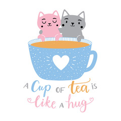 Vector illustration with pink and grey couple of cats, tea cup and lettering quote - a cup of tea is like a hug.