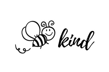 Bee kind phrase with doodle bee on white background. Lettering poster, card design or t-shirt, textile print. Inspiring creative motivation quote placard.