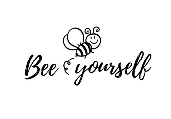 Bee yourself phrase with doodle bee on white background. Lettering poster, card design or t-shirt, textile print. Inspiring creative motivation quote placard.