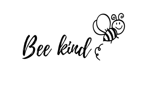 Bee kind phrase with doodle bee on white background. Lettering poster, card design or t-shirt, textile print. Inspiring creative motivation quote placard.