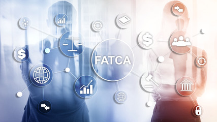FATCA Foreign Account Tax Compliance Act United States of America government law business finance regulation concept.