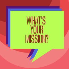 Text sign showing What S Is Your Missionquestion. Conceptual photo Very reason for existence Meaning of life Stack of Speech Bubble Different Color Blank Colorful Piled Text Balloon