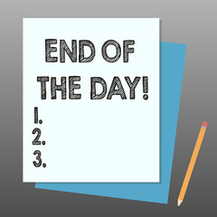 Conceptual hand writing showing End Of The Day. Business photo showcasing Finishing today activities relaxing resting nighttime Stack of Different Pastel Color Construct Bond Paper Pencil