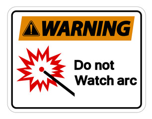Warning Do Not Watch Arc Symbol Sign on white background,Vector Illustration