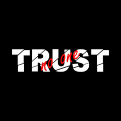 TRUST no one- Vector illustration design for banner, t shirt graphics, fashion prints, slogan tees, stickers, cards, posters and other creative uses