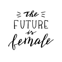 The future is female quote. Handwritten feminist slogan.Modern lettering in raster format.