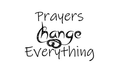 Christian faith, Prayers change everything