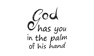 Christian faith, God has you in the palm of his hand
