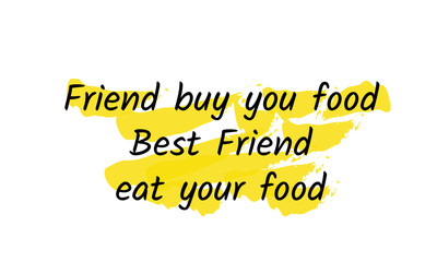 Food quote, typography for print or use as poster, card, flyer or T shirt