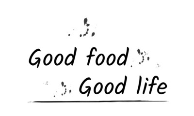 Food quote, Good food, Good life, typography for print or use as poster, card, flyer or T shirt