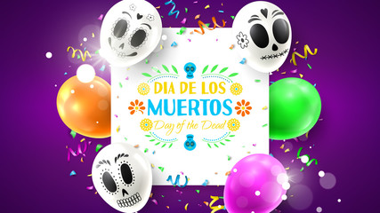 Colorful holiday banner of Day of the Dead. Colorful background with realistic white and colour air balloons. Vector illustration with color garlands and confetti.