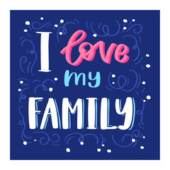 Family Day lettring vector lovely calligraphy lovable sign to mom dad i love you on Valentines Mothers or Fathers day beloved card illustration set of family love decor typography postcard background