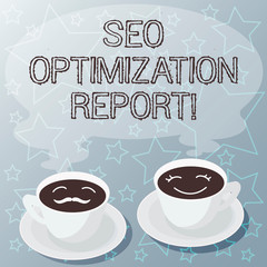 Handwriting text writing Seo Optimization Report. Concept meaning Overview of a website perforanalysisce in search engine Sets of Cup Saucer for His and Hers Coffee Face icon with Blank Steam