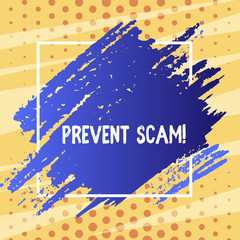 Text sign showing Prevent Scam. Business photo text Consumer protection fraudulent transactions Blue Tone Paint Inside Square Line Frame. Textured Smudges with Blank Space