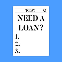 Conceptual hand writing showing Need A Loan question. Concept meaning amount of money that is borrowed often from bank Search Bar with Magnifying Glass Icon photo on White Screen