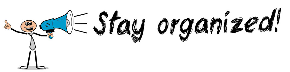 Stay organized!