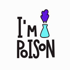 I am poison t-shirt quote lettering.