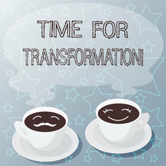 Handwriting text writing Time For Transformation. Concept meaning Phase for dramatic change in form or appearance Sets of Cup Saucer for His and Hers Coffee Face icon with Blank Steam