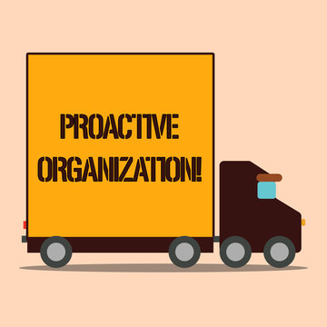 Text sign showing Proactive Organization. Business photo text Action and result oriented behavior of a company Delivery Lorry Truck with Blank Covered Back Container to Transport Goods