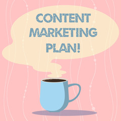 Word writing text Content Marketing Plan. Business concept for list of actions in delivering valuable content Mug photo Cup of Hot Coffee with Blank Color Speech Bubble as Steam icon