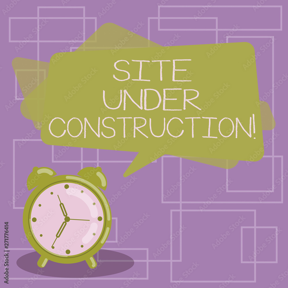 Fototapete Text sign showing Site Under Construction. Conceptual photo Implies something is being built for the first time Blank Rectangular Color Speech Bubble Overlay and Analog Alarm Clock