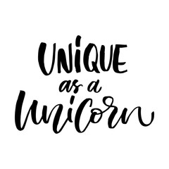 Unique hand drawn lettering quote about unicorns - Unique as a Unicorn