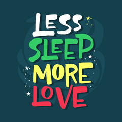 Less sleep more love hand drawn black lettering. Pregnancy quote with flowers color drawing. Motherhood saying ink brush inscription. Border with bloom and phrase composition. T shirt design