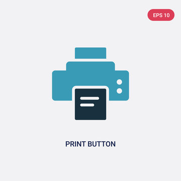 Two Color Print Button Vector Icon From Tools And Utensils Concept. Isolated Blue Print Button Vector Sign Symbol Can Be Use For Web, Mobile And Logo. Eps 10