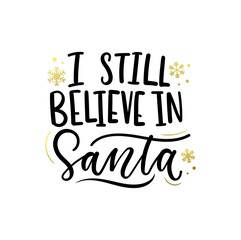 I still believe in Santa inspirational Christmas lettering card with golden stars. Trendy Christmas and New Year print for greeting cards, posters, textile etc. Vector illustration