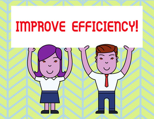 Writing note showing Improve Efficiency. Business concept for Competency in perforanalysisce with Least Waste of Effort Two Smiling People Holding Poster Board Overhead with Hands