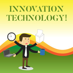 Text sign showing Innovation Technology. Business photo showcasing New Idea or Method of Technical or Scientific nature Stressed Out Male Employee Manager Many Armed Multitasking Meet Deadline