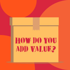 Text sign showing How Do You Add Value Question. Business photo showcasing improve work undertaking production process Close up front view open brown cardboard sealed box lid. Blank background